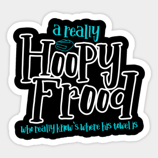 A Really Hoopy Frood who really knows where his Towel is. Sticker